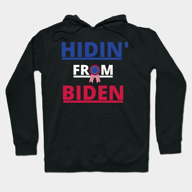 Hidin From Biden 2020 Hoodie by JustCreativity